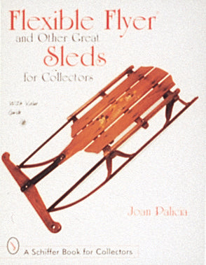 Flexible Flyer and Other Great Sleds for Collectors – Schifferbooks
