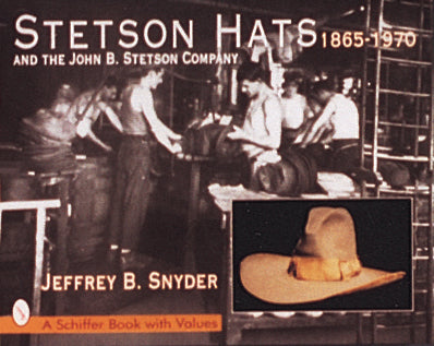 Stetson Hats & the John B. Stetson Company – Schifferbooks