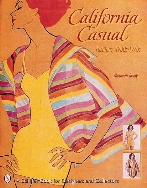 California Casual: Fashions, 1930s-1970s by Maureen Reilly