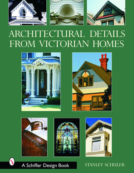 Architectural Details from Victorian Homes – Schifferbooks