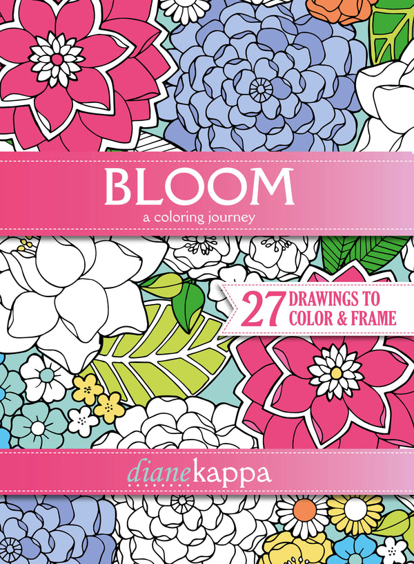 Coloring book cover with large, intricate flowers in pink, purple, blue, and white. The title BLOOM: a coloring journey is displayed, along with 27 drawings to color & frame and the author name dianekappa.