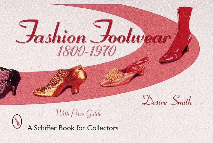 Fashion Footwear: 1800-1970 – Schifferbooks