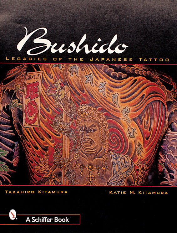 アート・デザイン・音楽 Bushido: Legacies of the Japanese Tattoo Bushido – Schifferbooks