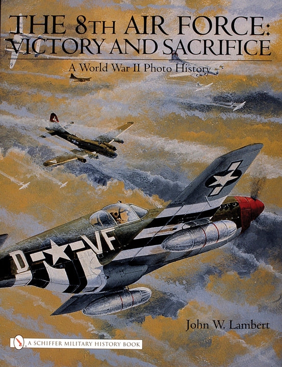 The 8th Air Force: Victory and Sacrifice – Schifferbooks
