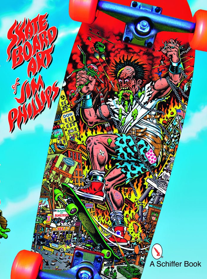The Skateboard Art of Jim Phillips – Schifferbooks