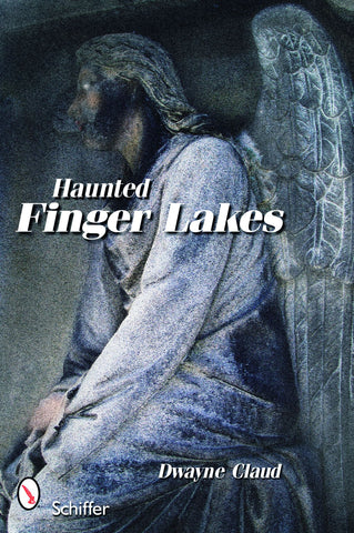 Haunted Finger Lakes By Dwayne Claud