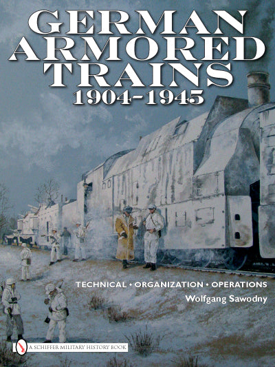 趣味・スポーツ・実用 GERMAN ARMORED TRAINS 1904-1915 German Armored Trains 1904-1945 – Schifferbooks