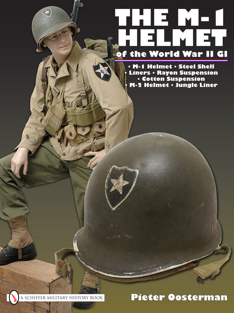 the M-1 Helmet of the World War II GI by Pieter Oosterman