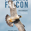 The Peregrine Falcon : The Epic Life and Times of the World’s Fastest Creature