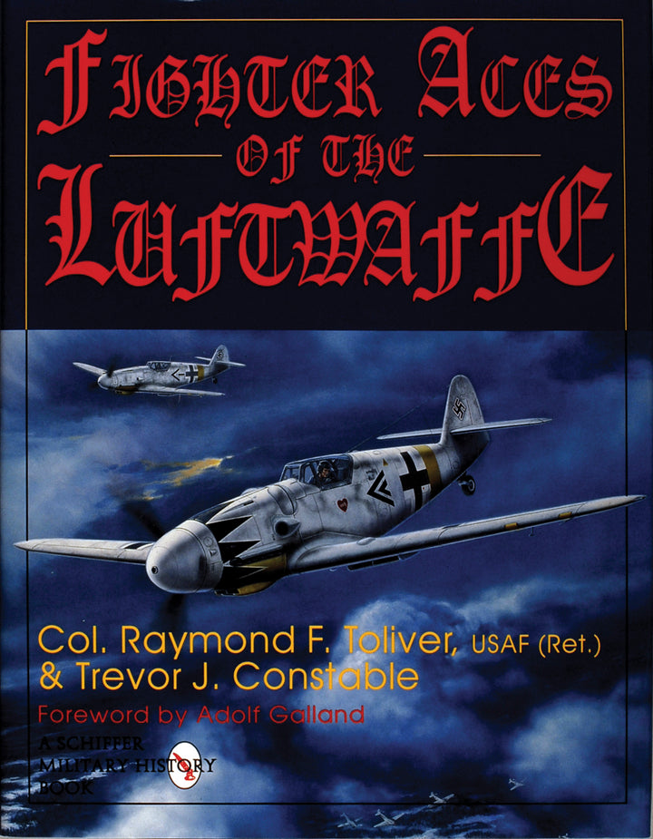 Fighter Aces of the Luftwaffe By Ray Toliver and Trevor J. Constable