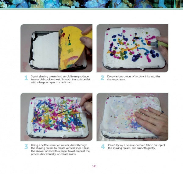Pigments of Your Imagination by Schiffer Publishing, Ltd. shows a four-step method to marble fabric with alcohol ink and shaving cream: spread cream, add inks, swirl with a skewer, then press fabric onto the colorful design.