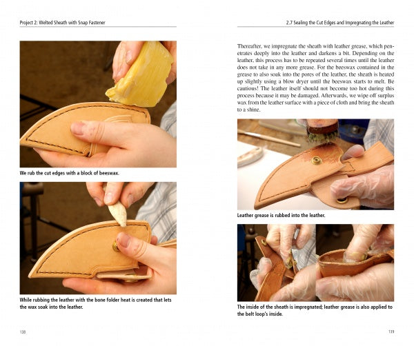 Making Leather Knife Sheaths, Volume 3 by Schiffer Publishing, Ltd. demonstrates rubbing beeswax on welted leather sheath edges, heating the leather with a tool, and applying leather grease inside to finish and seal your knife sheath.