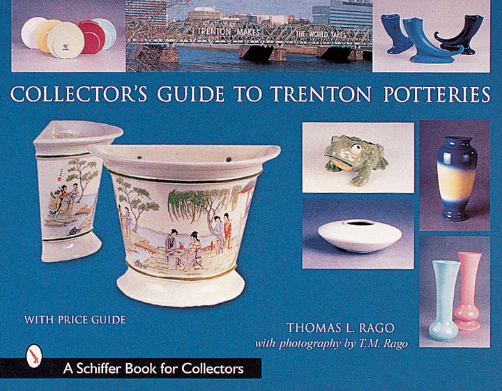 Book cover for Collector's Guide to Trenton Potteries by Thomas L. Rago features art pottery images, a price guide, and blue background. Published by Schiffer Publishing.