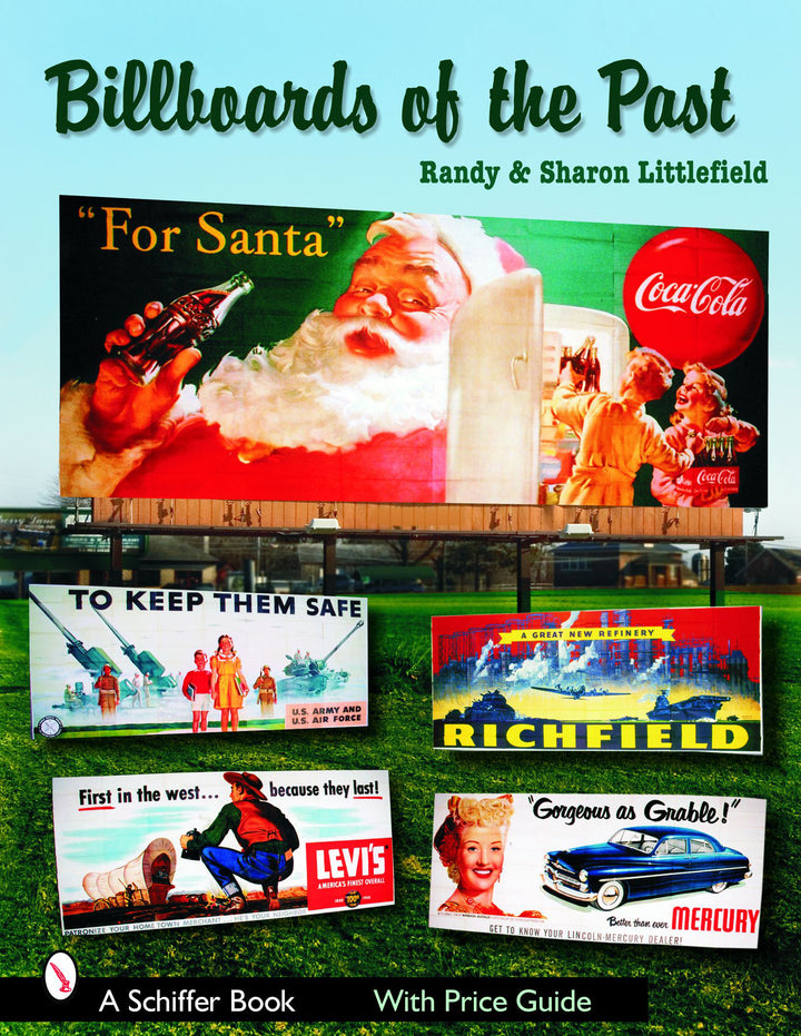 Billboards of the Past by Schiffer Publishing features vintage billboard ads—Coca-Cola Santa, Levi’s, Mercury cars, Richfield Oil, and a US Army safety ad—celebrating 1940s-50s American advertising and collectibles. Authors: Randy & Sharon Littlefield.