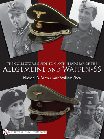 The Collector's Guide to Cloth Headgear of the Allgemeine and Waffen-SS