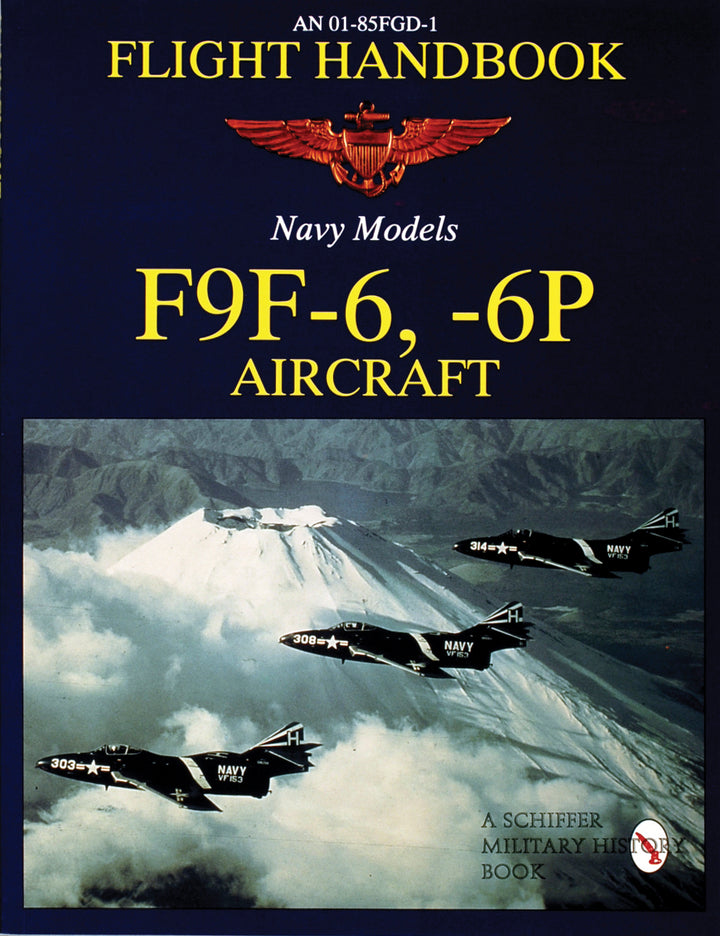 Cover of Schiffer Publishing's "Flight Handbook F9F-6, -6P," showing four Navy jets in formation above snowy mountains, with a Navy emblem and bold yellow text.