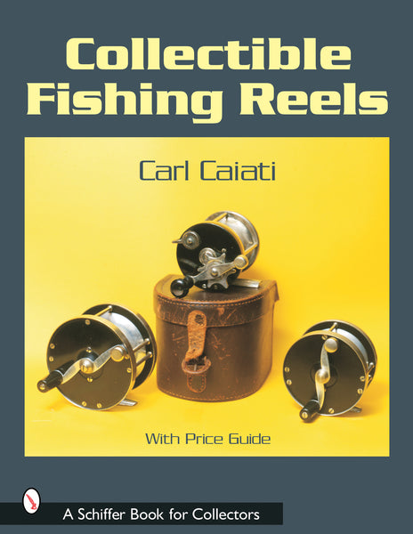 collectible fishing reels carl caiati Collectible Fishing Reels