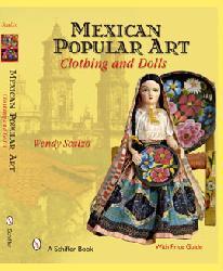Book cover of "Mexican Popular Art" by Schiffer Publishing, Ltd., shows a traditional Mexican doll in vibrant attire holding a flower basket, set before a cathedral sketch, highlighting the beauty of Mexican folk art.