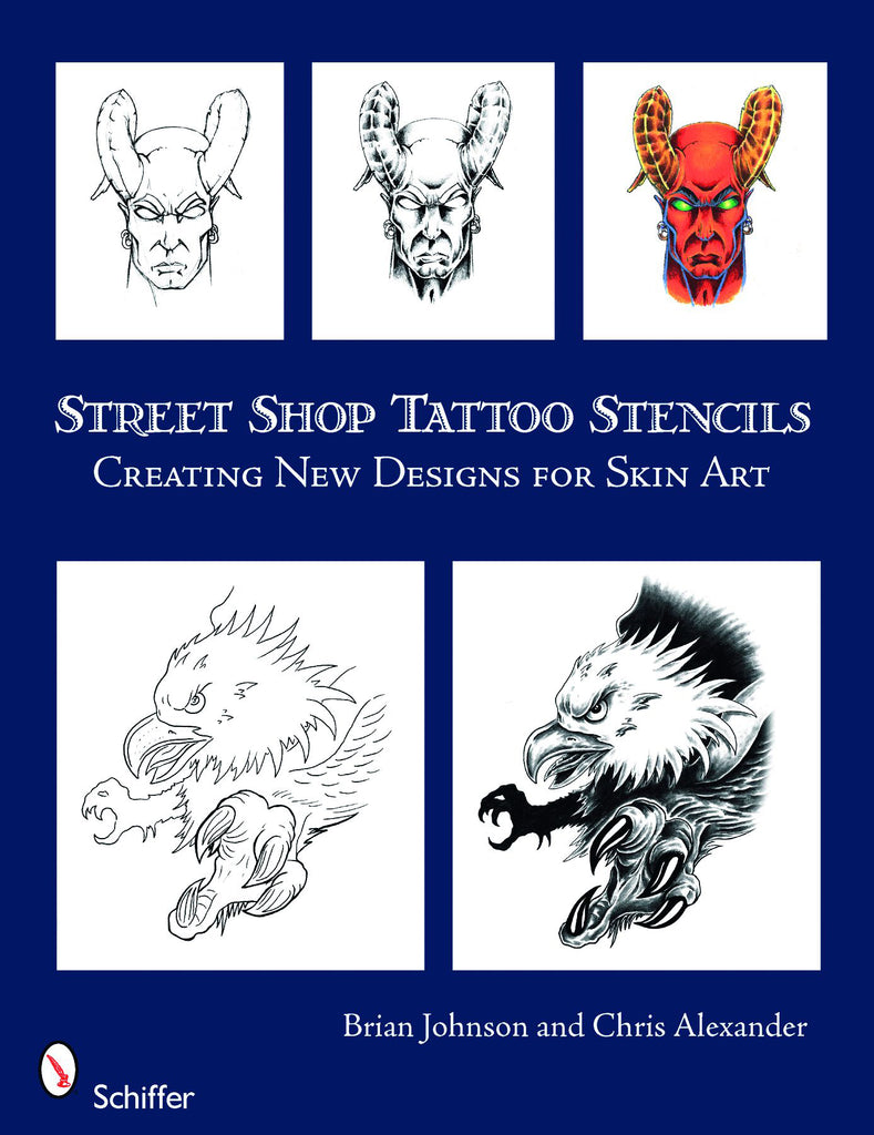 Street Shop Tattoo Stencils: Creating New Designs for Skin Art [Book]