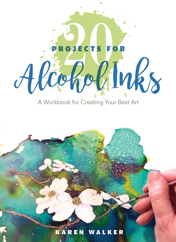 20 Projects for Alcohol Inks: A Workbook for Creating Your Best Art [Book]